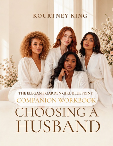 The Elegant Garden Girl Companion Workbook for Choosing A Husband